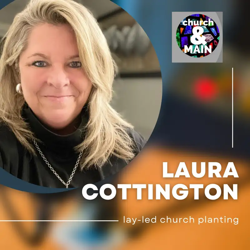 Episode 153: Lay-Led Church Planting with Laura Cottington