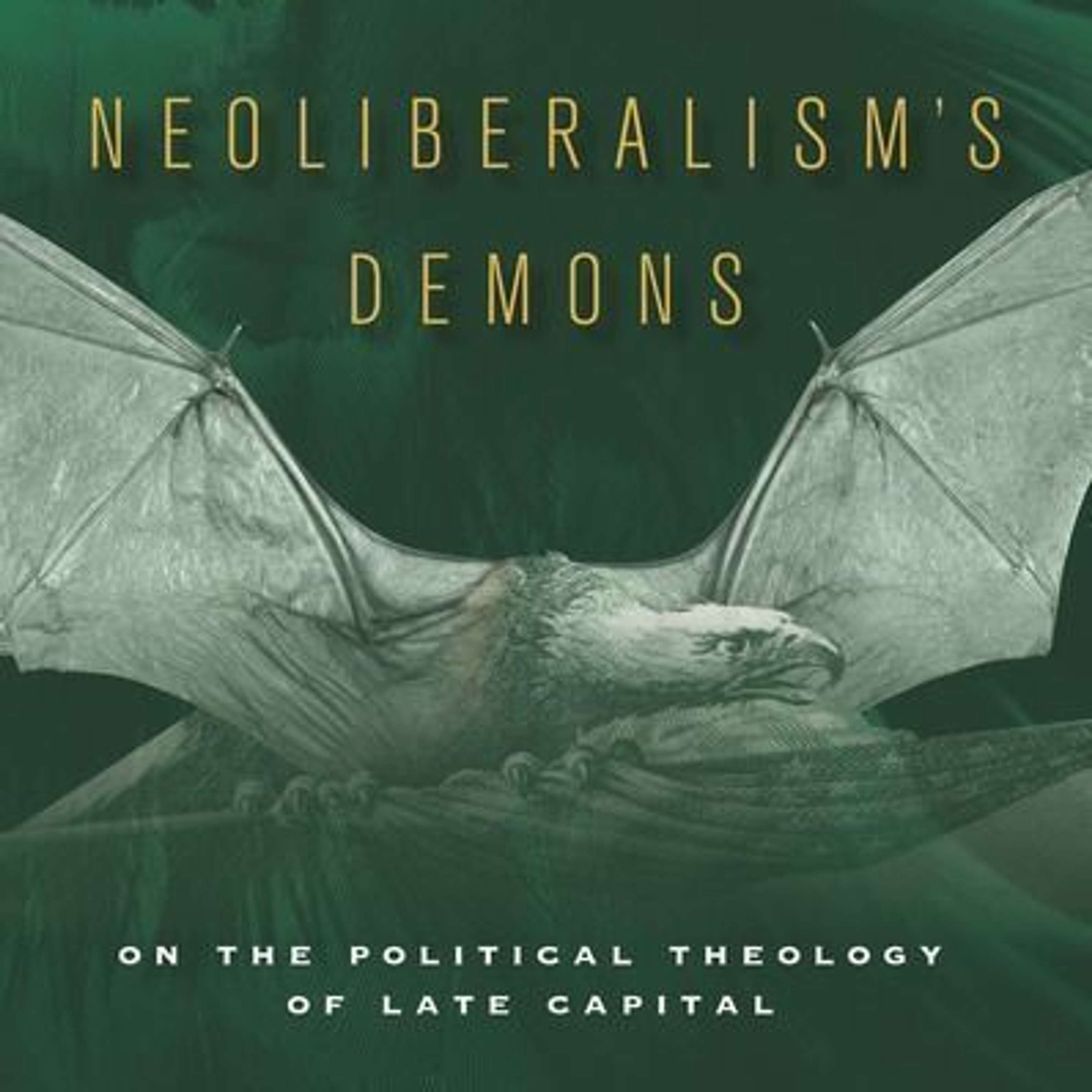 Ep 97 - Neoliberalism's Demons W Adam Kotsko