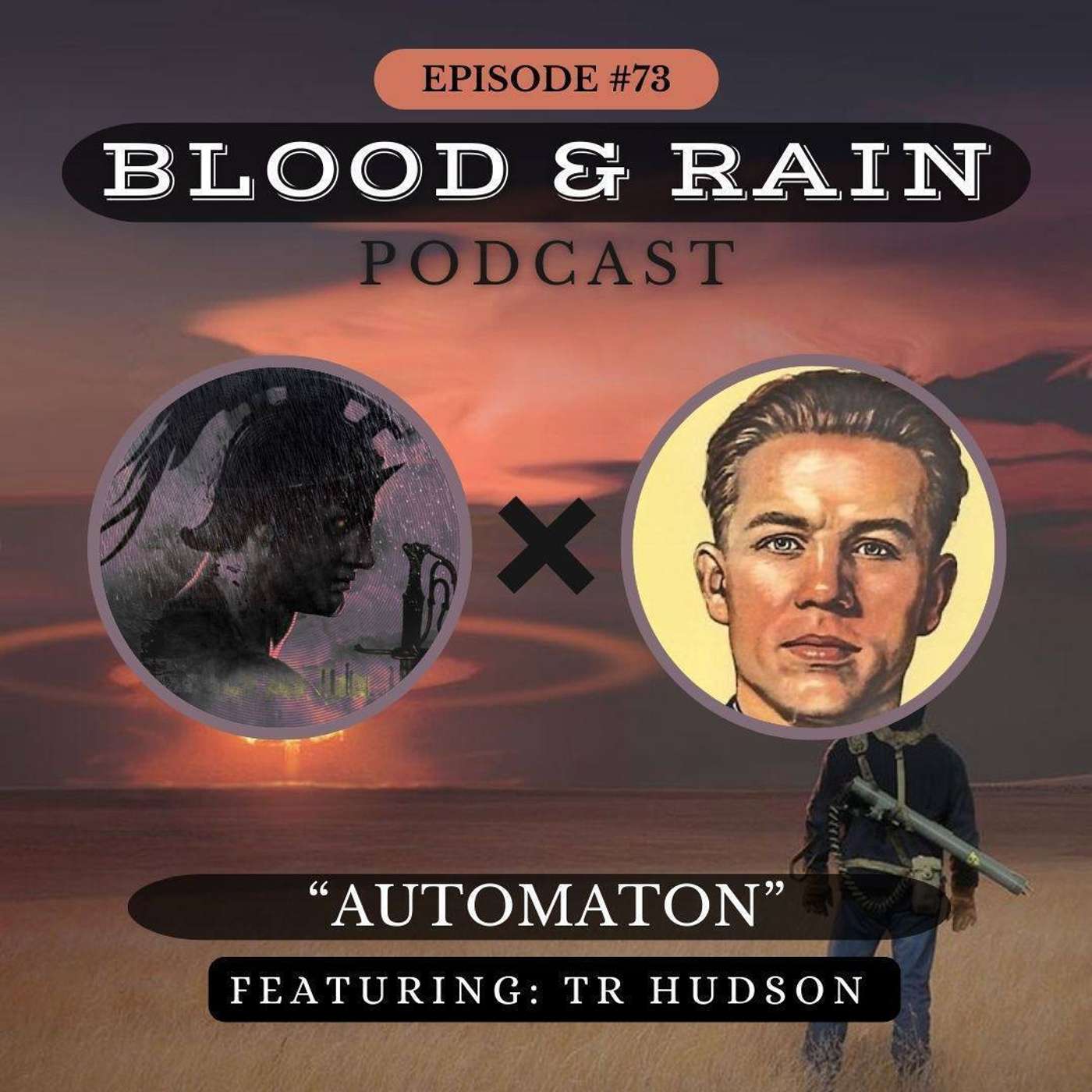 Blood & Rain Episode 73: "Automaton" Featuring: TR Hudson Blood & Rain Episode 73: "Automaton" Featuring: TR Hudson