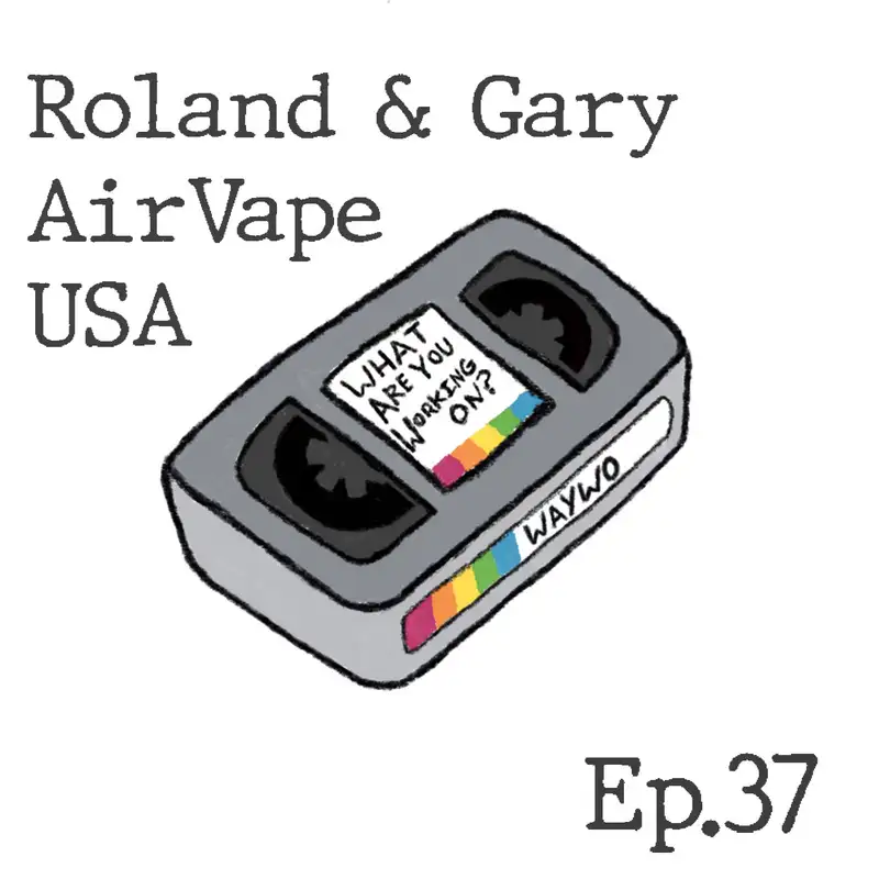 #37 - Roland & Gary | AirVape USA