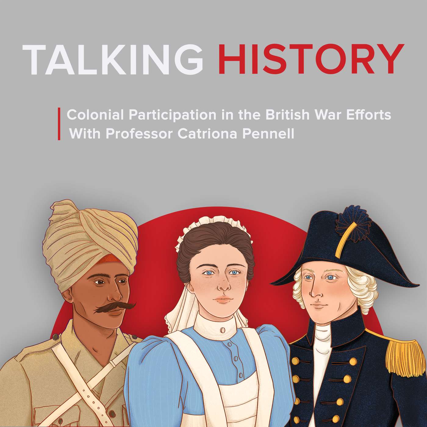 Talking History: Colonial Participation in the British War Efforts | S1, Ep 6 Talking History: Colonial Participation in the British War Efforts | S1, Ep 6