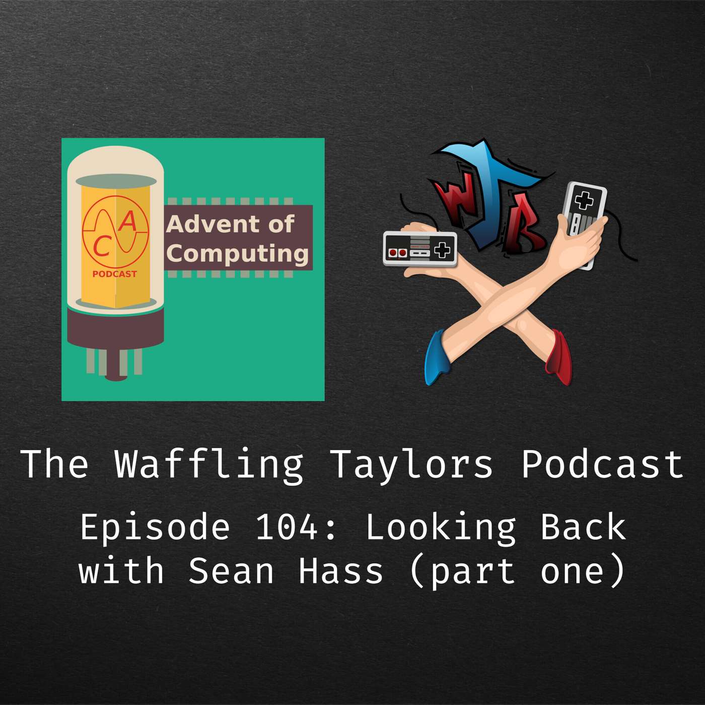 Arrggh! A Video Game Podcast from The Waffling Taylors