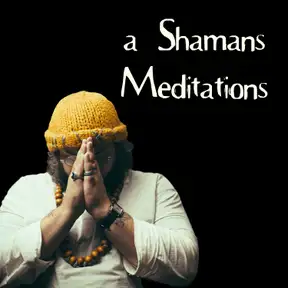 a Shamans Meditations