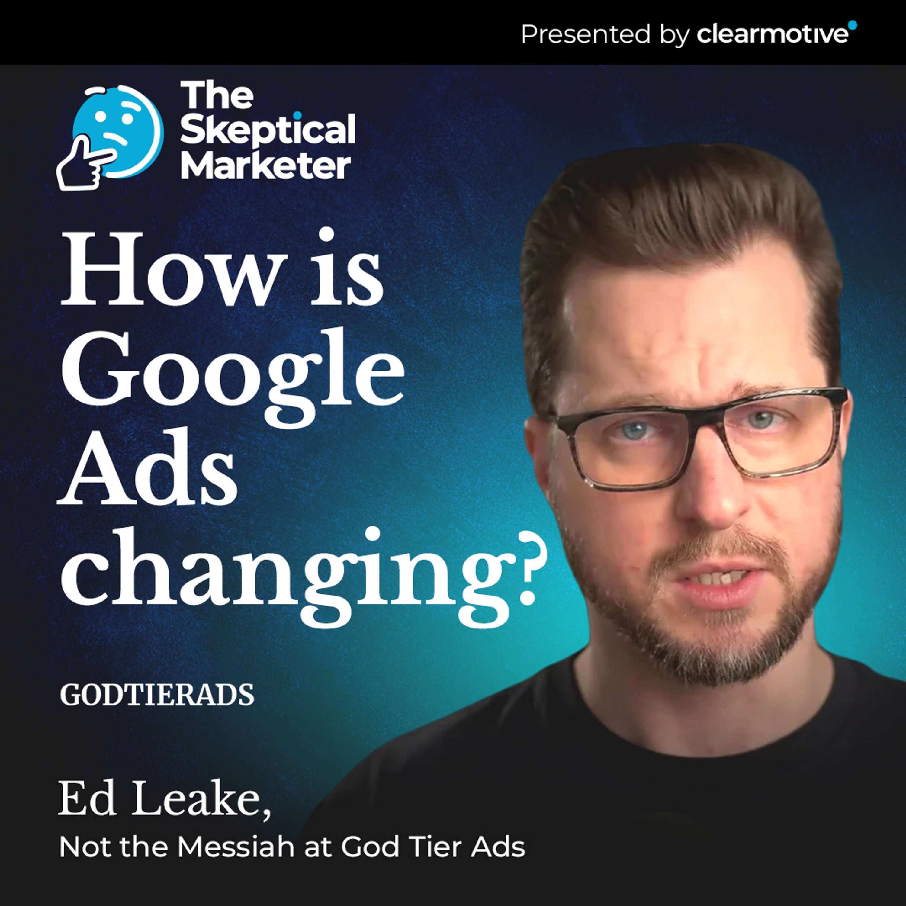 Ed Leake, How is Google Ads changing?
