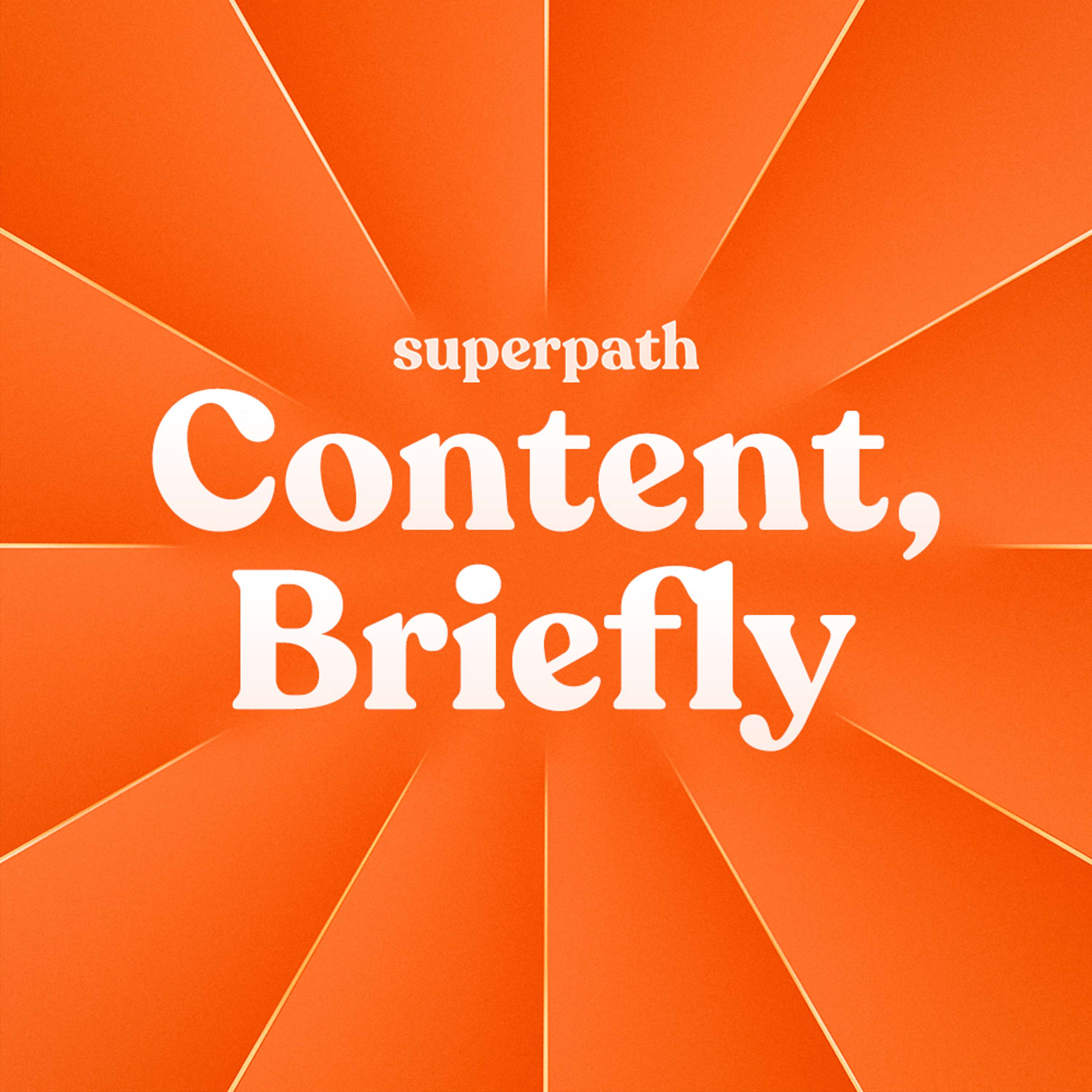 Content, Briefly