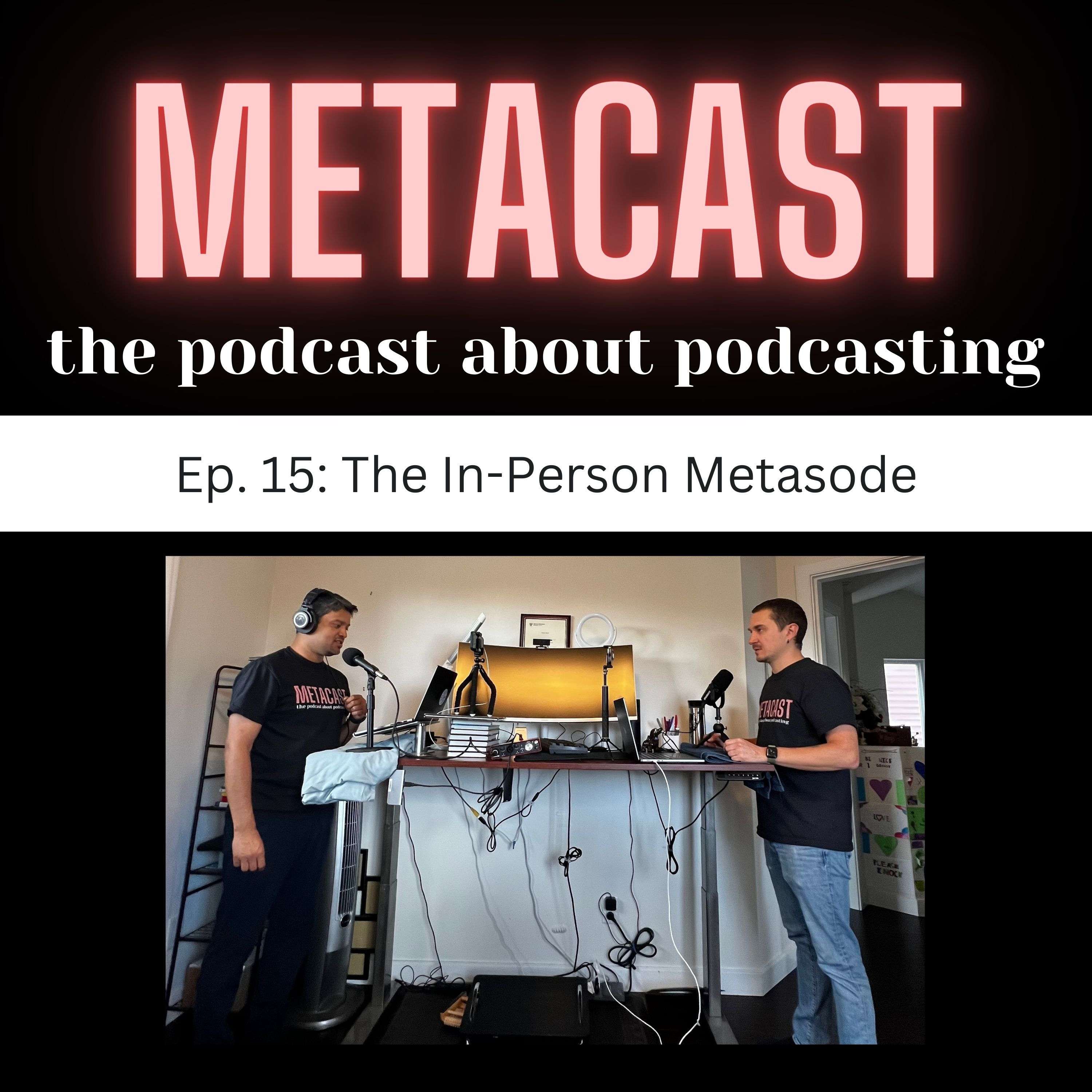 15. The In-Person Metasode - podcast episode cover