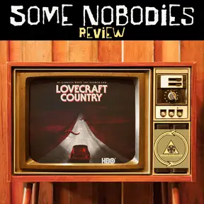 Some Nobodies review Lovecraft Country