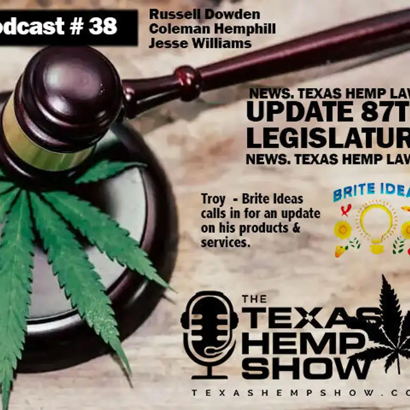 Episode # 38 News. Texas Hemp Laws. 87th Legislature Discussed. Brite Ideas Hydroponics