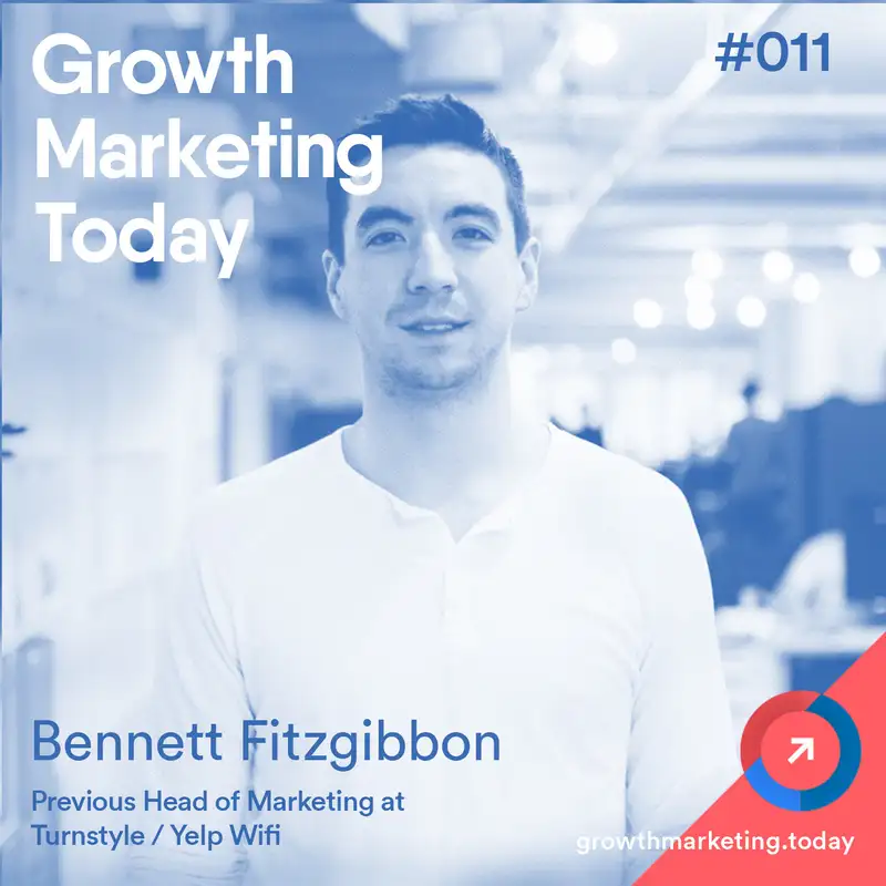 GMT011: Bennett Fitzgibbon - Former Head of Marketing at Turnstyle