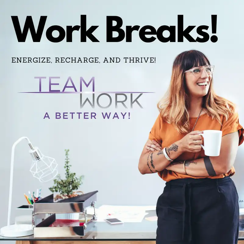 Work Breaks! Energize, Recharge, and Thrive!