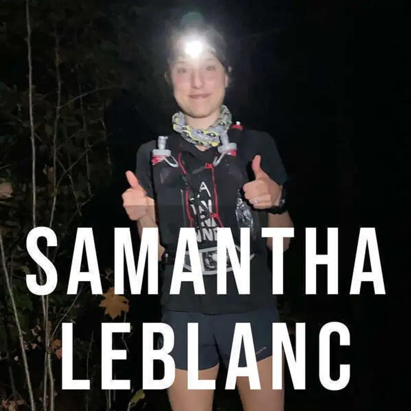 EP3 - Samantha Leblanc - Midstate Trail Unsupported FKT! (MA)