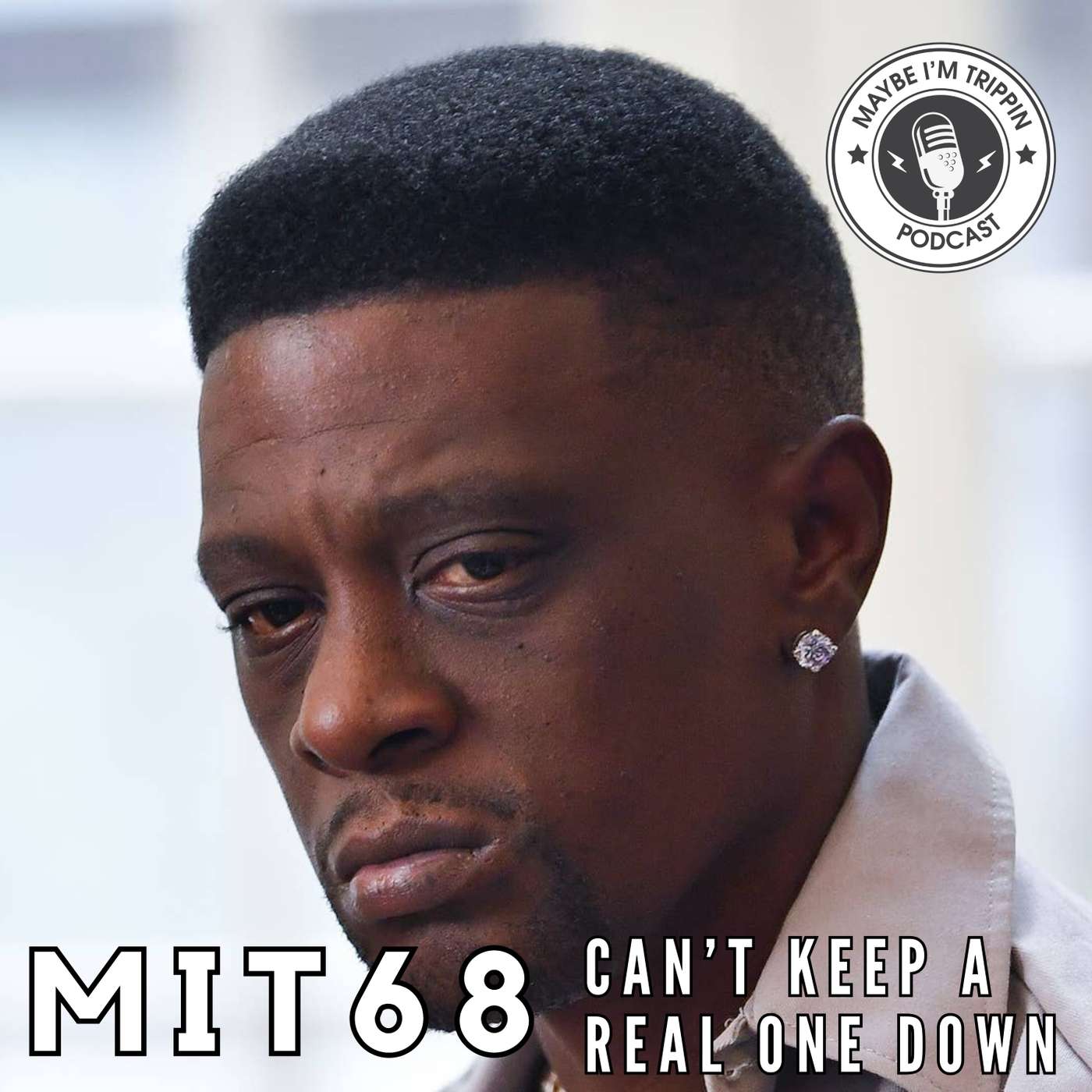 Episode 68: Can't Keep A Real One Down