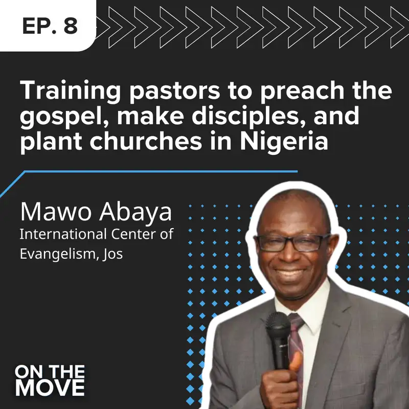 Training pastors to preach the gospel, make disciples, and plant churches in Nigeria, with Mawo Abaya | E8