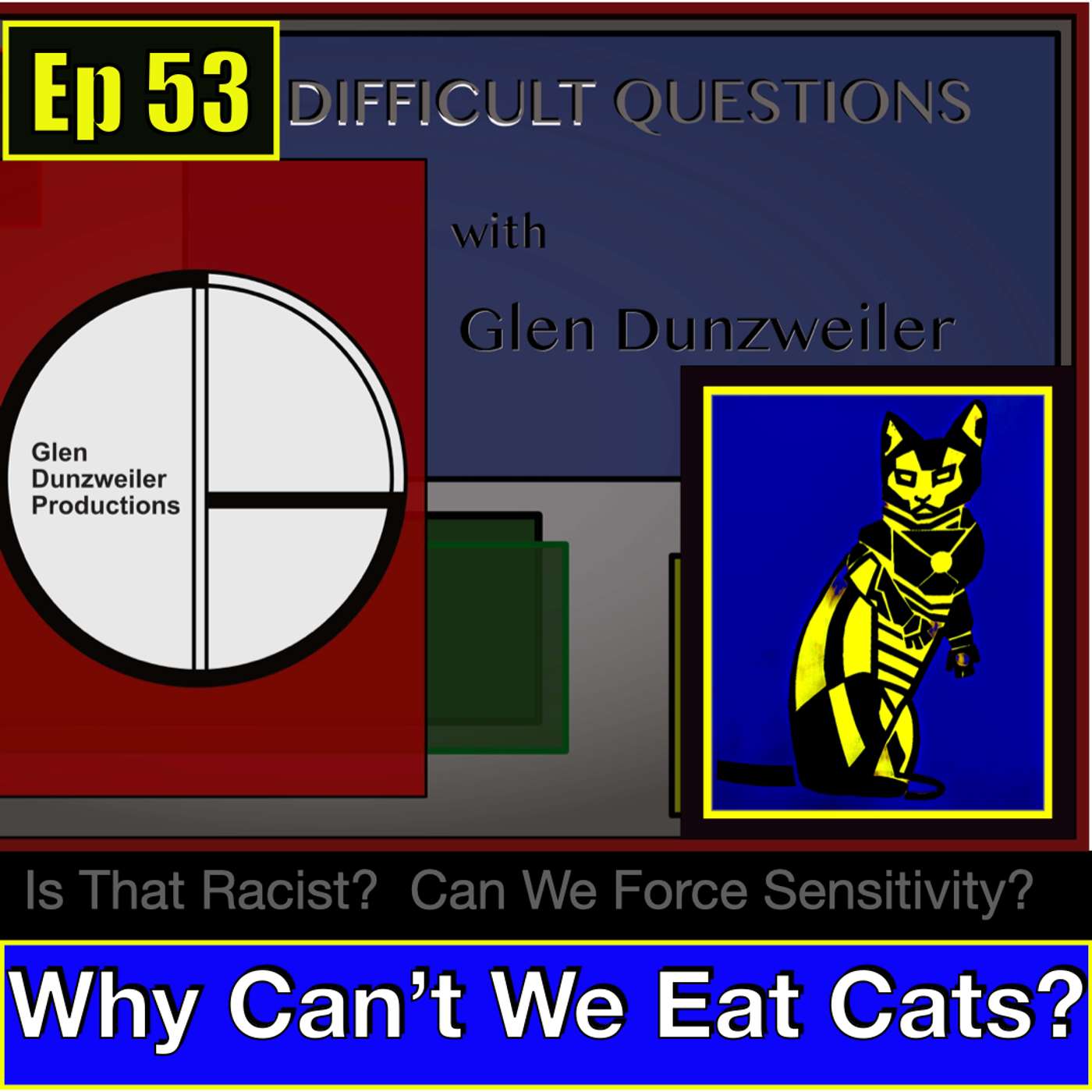 Difficult Questions: Why Can't We Eat Cats? (Is That Racist? Can We Force Sensitivity?)