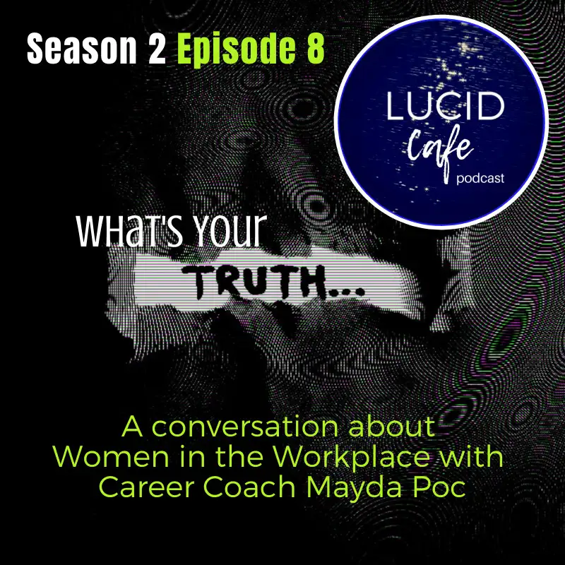 What's Your Truth?: Women in the Workplace