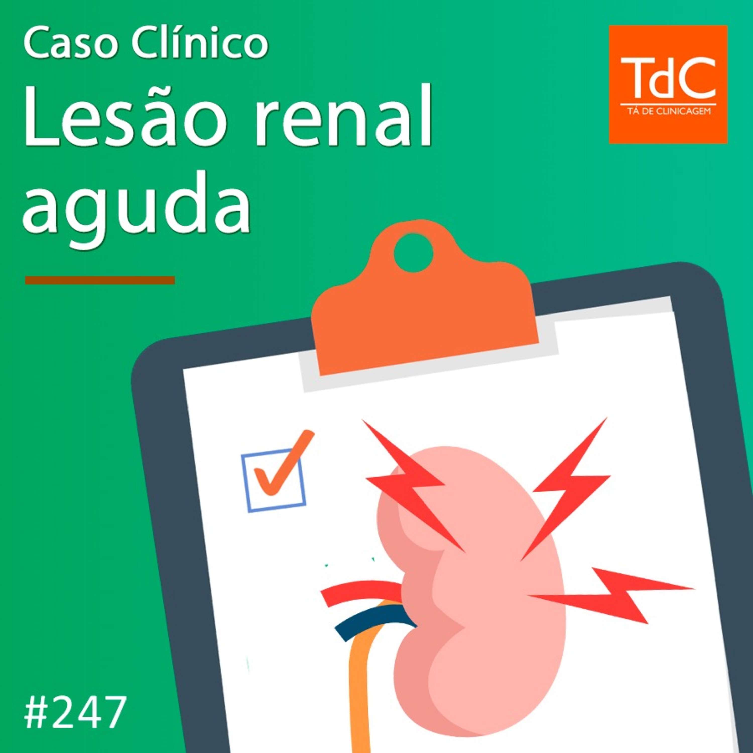 TdC 247: Caso Clínico de Lesão Renal Aguda