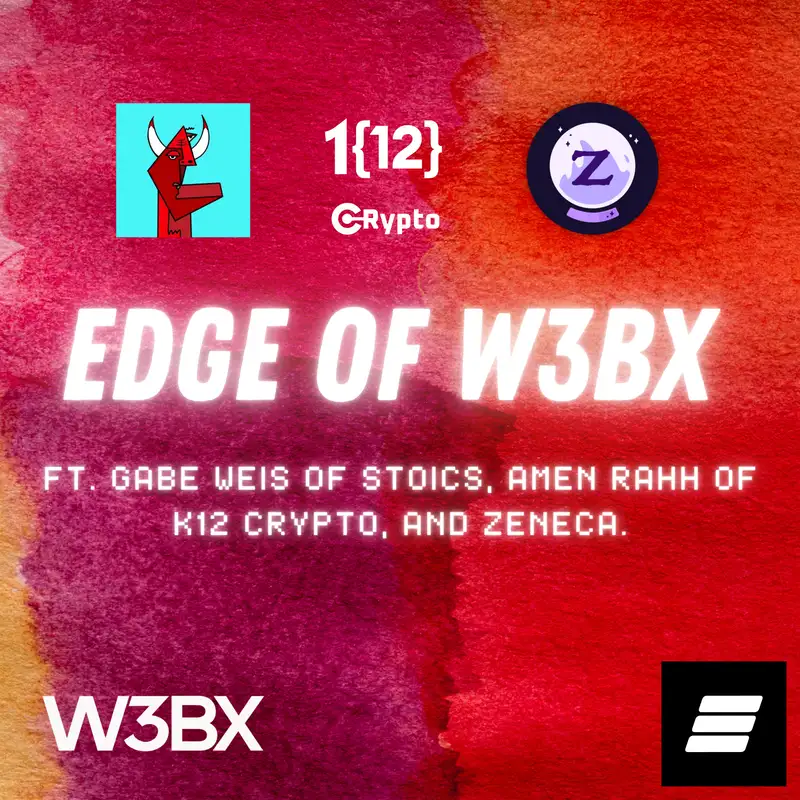 Edge Of W3BX Feat. Gabe Weis Of Stoics, Amen Rahh Of K12 Crypto And Zeneca