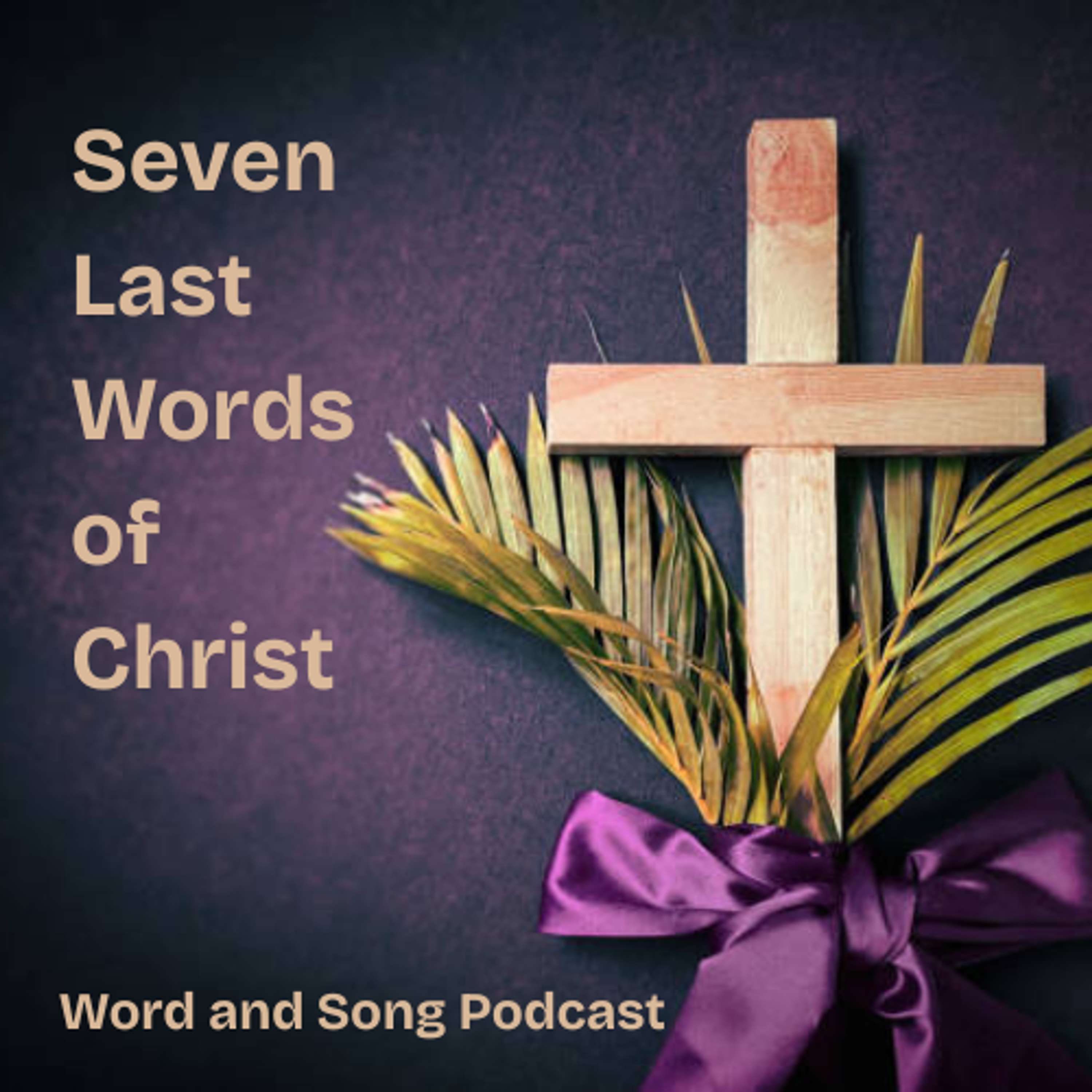Holy Week 2025 - 'Seven Last Words of Christ'