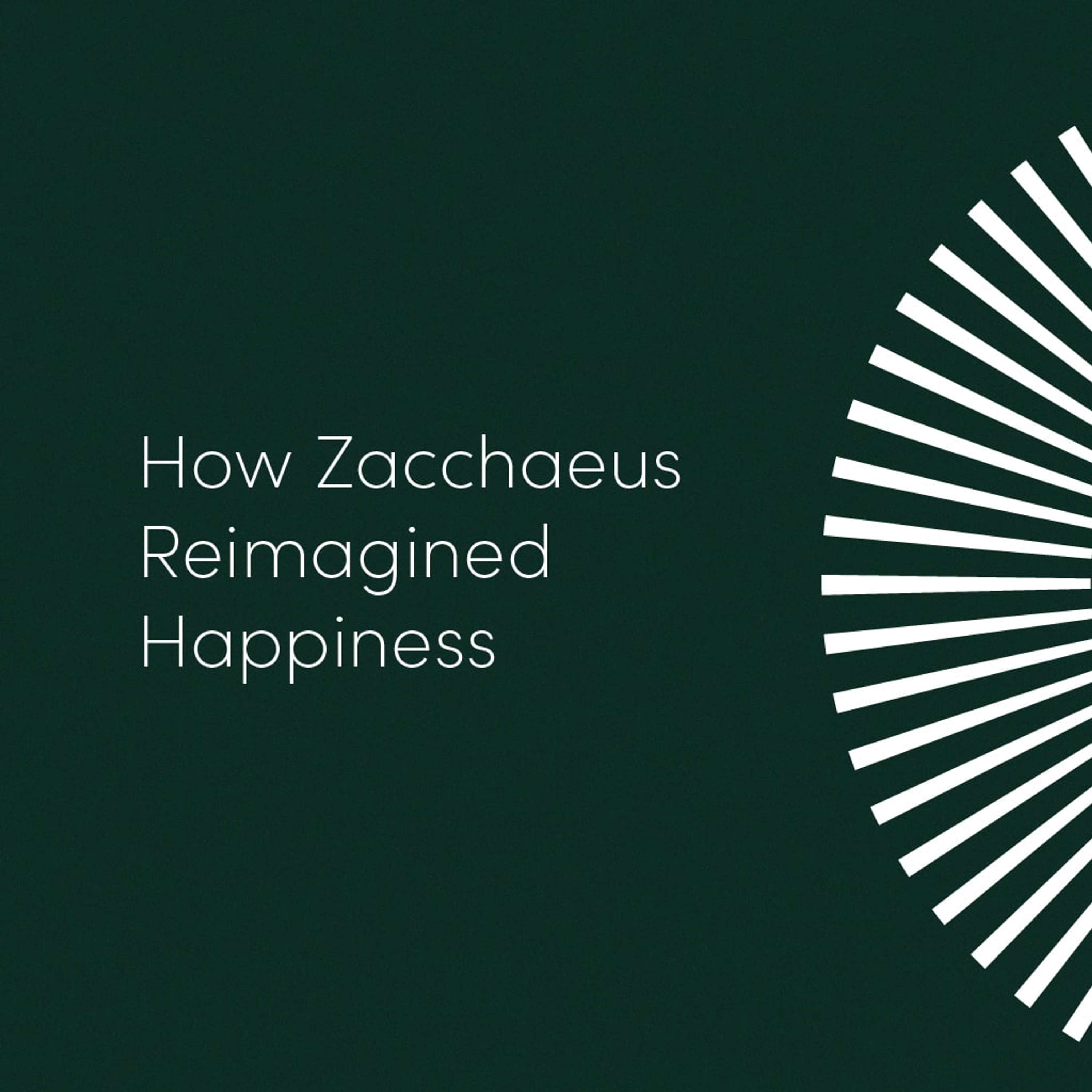 How Zacchaeus Reimagined Happiness | Pastor Mike Holwerda