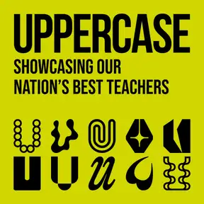 Uppercase: Showcasing our Nation’s Best Teachers