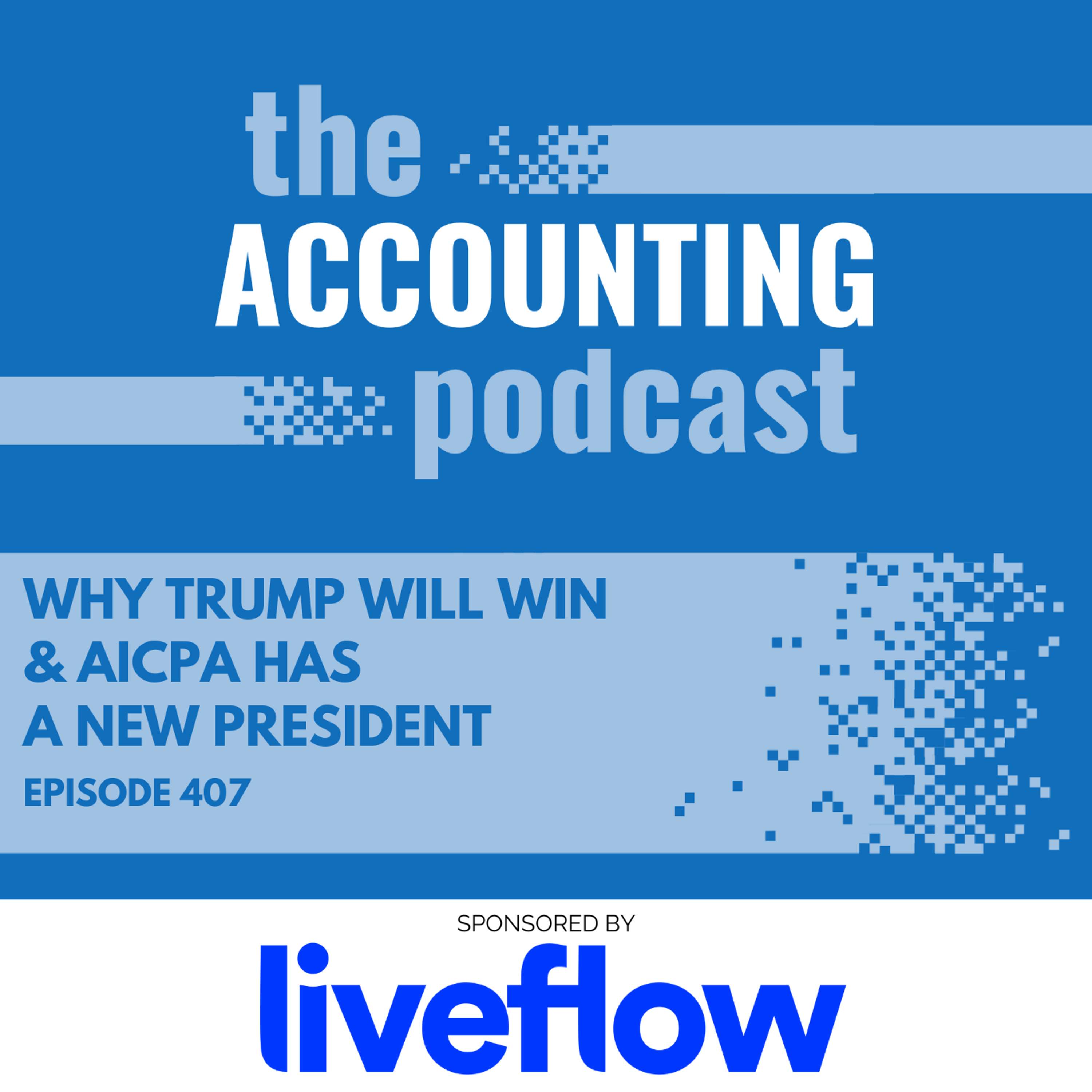 Why Trump Will Win & AICPA Has a New President