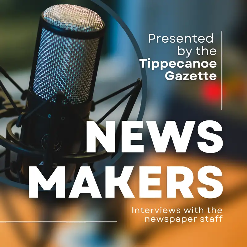 News Makers, presented by the Tippecanoe Gazette