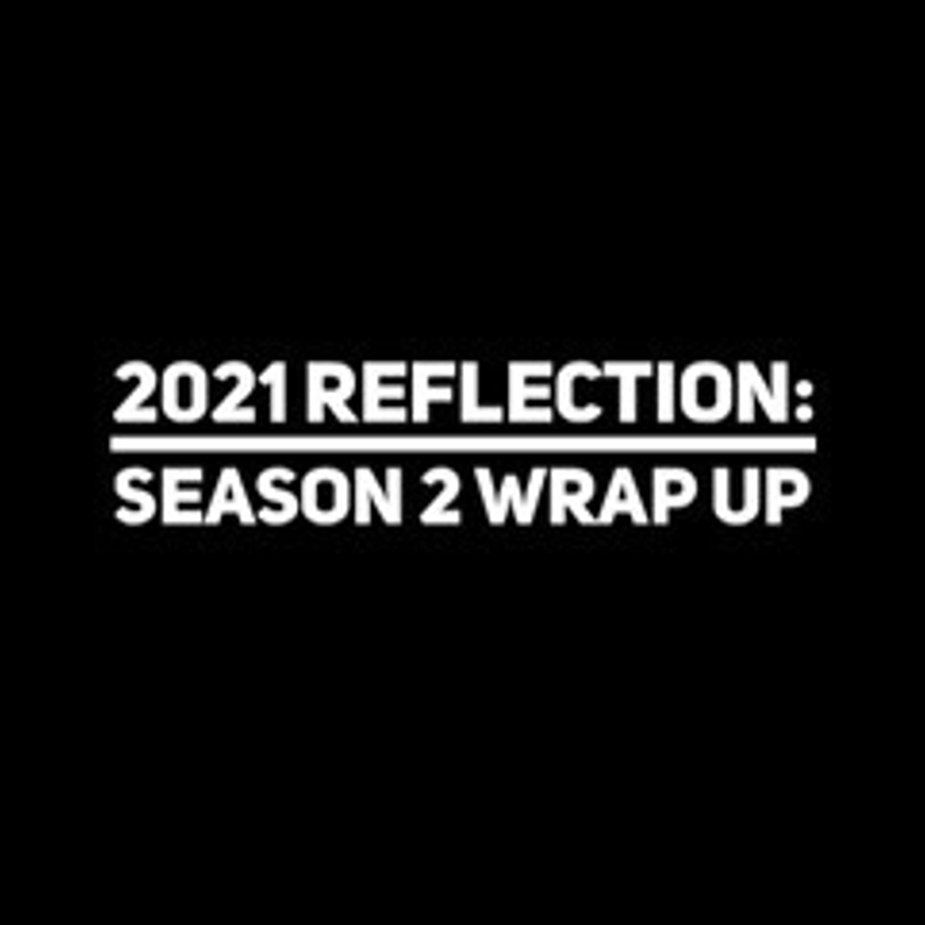 2021 Reflection: Season 2 Wrap Up