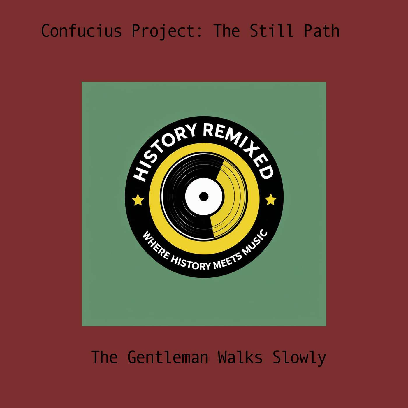 The Gentleman Walks Slowly - Confucius and the Still Path