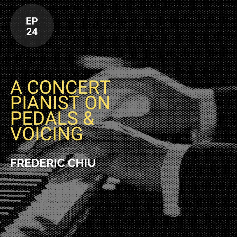 A Concert Pianist On Pedals & Voicing w/ Frederic Chiu 