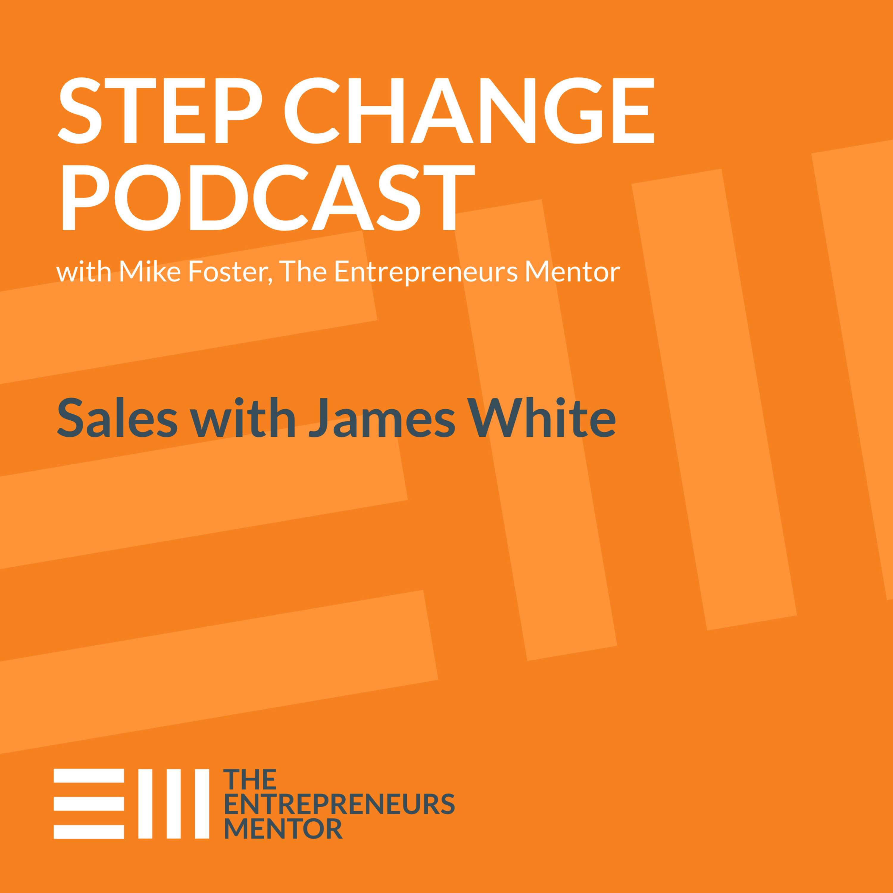 Step Change Podcast with Mike Foster, The Entrepreneurs Mentor