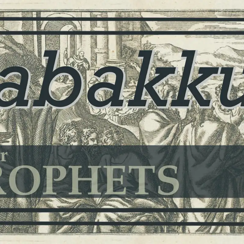 Minor Prophets - Habakkuk