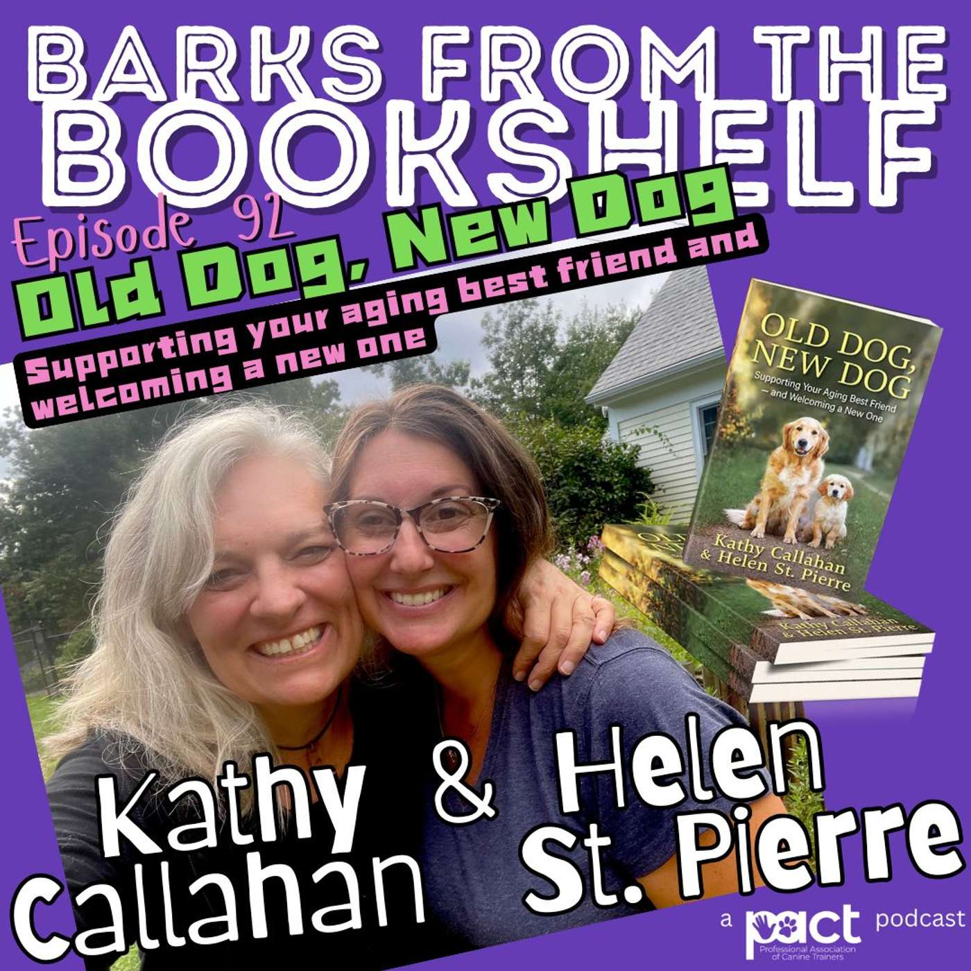 #92 Kathy Callahan & Helen St. Pierre - Old Dog, New Dog - Supporting Your Aging Friend and Welcoming a New One