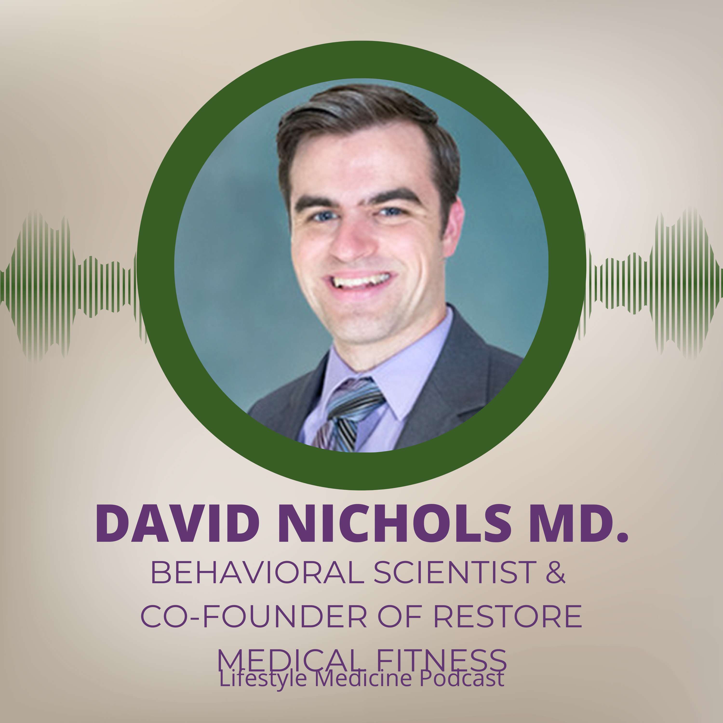 David Nichols MD. | Behavioral Scientist & Co-Founder of Restore Medical Fitness