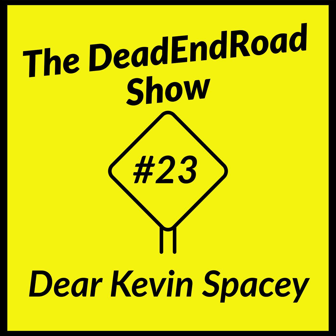 The DeadEndRoad Show Episode 23: Dear Kevin Spacey episode artwork