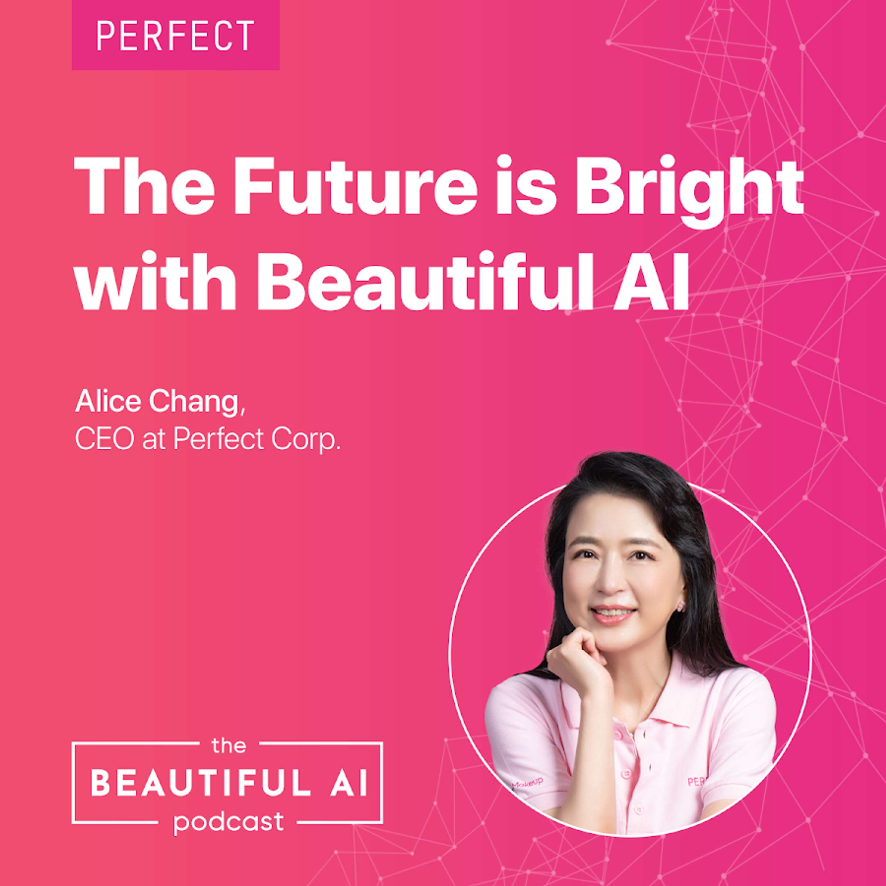 The Future is Bright with Beautiful AI with Perfect Corp. CEO Alice Chang