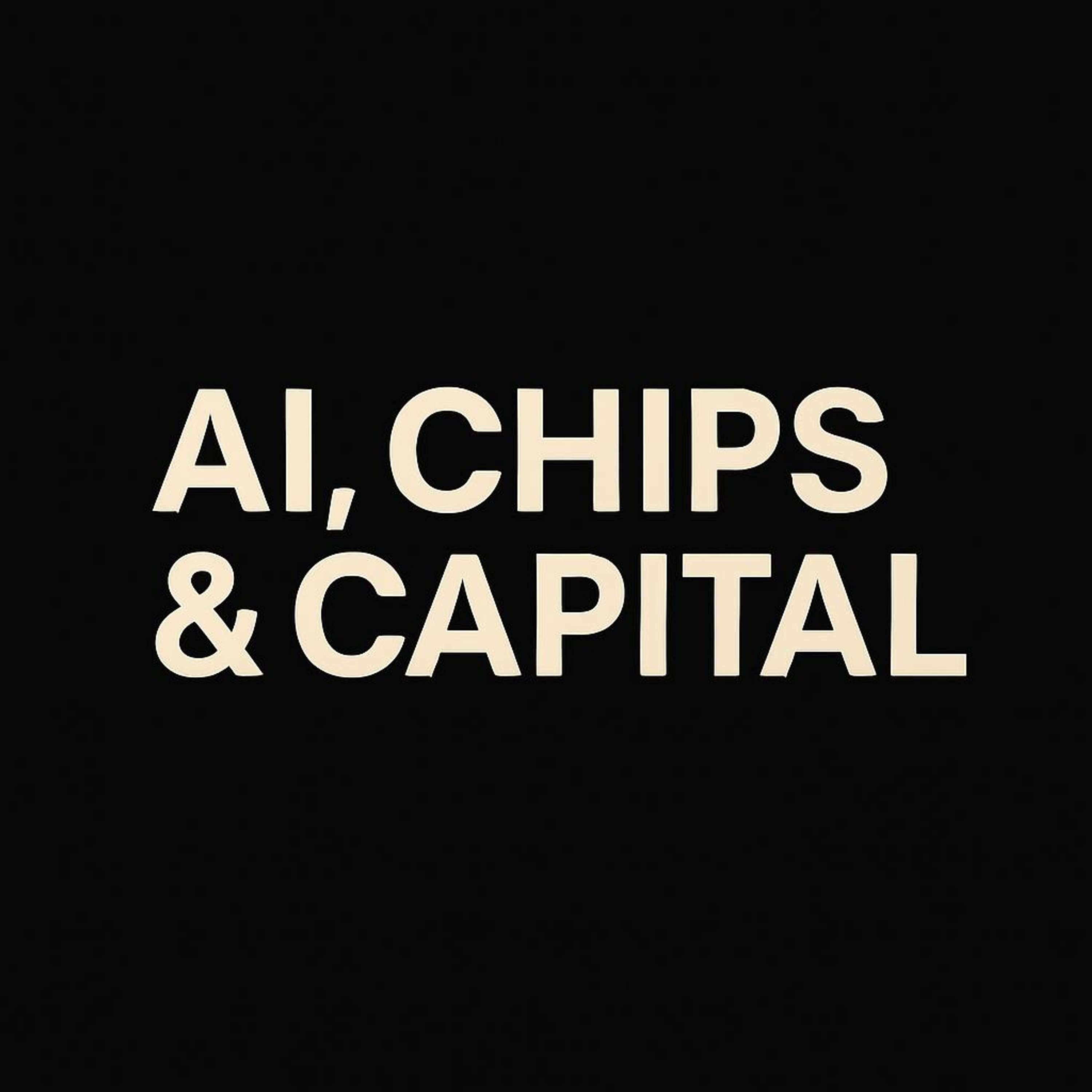 AI, Chips & Capital