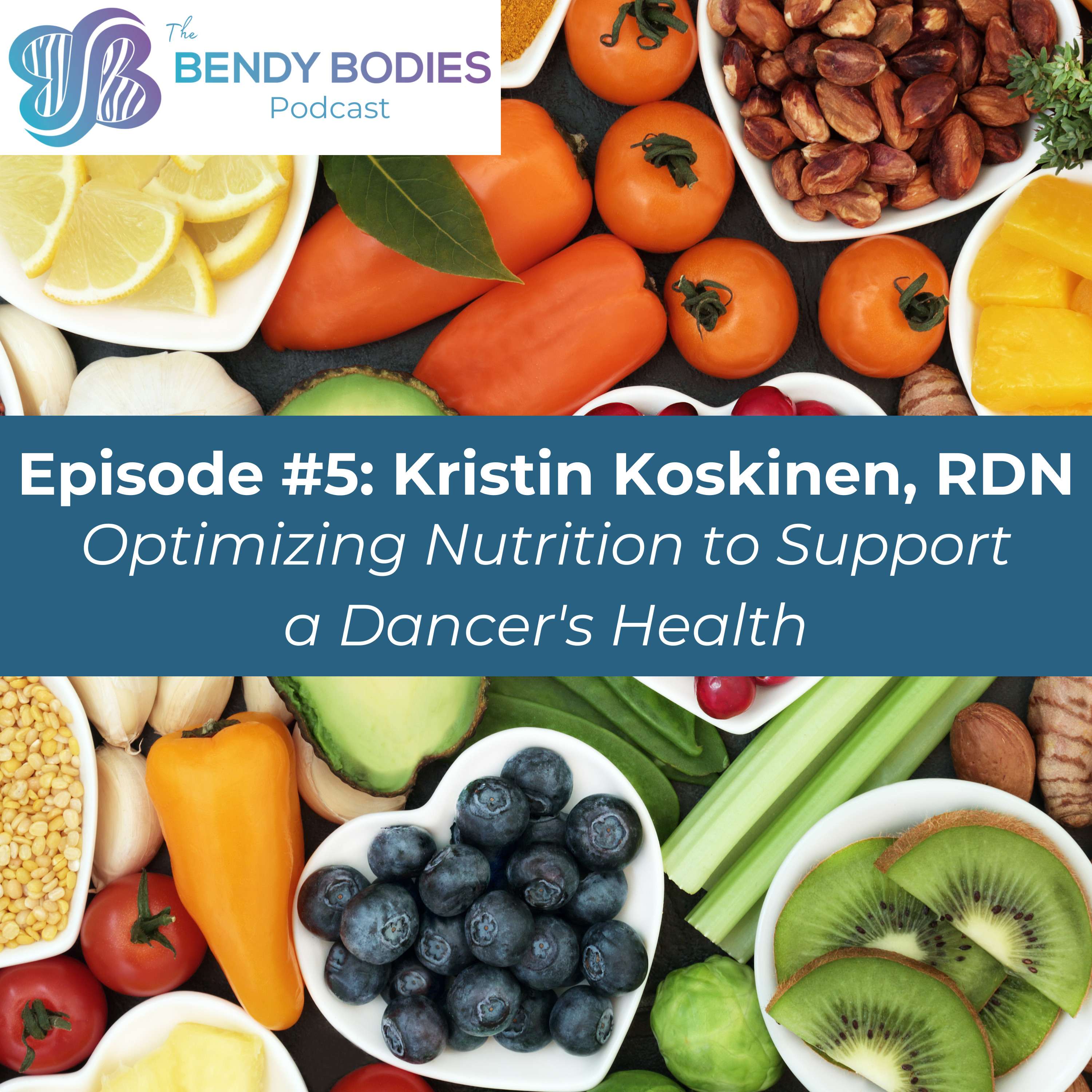 5. Optimizing Nutrition to Support a Dancer’s Health with Kristin Koskinen, RDN