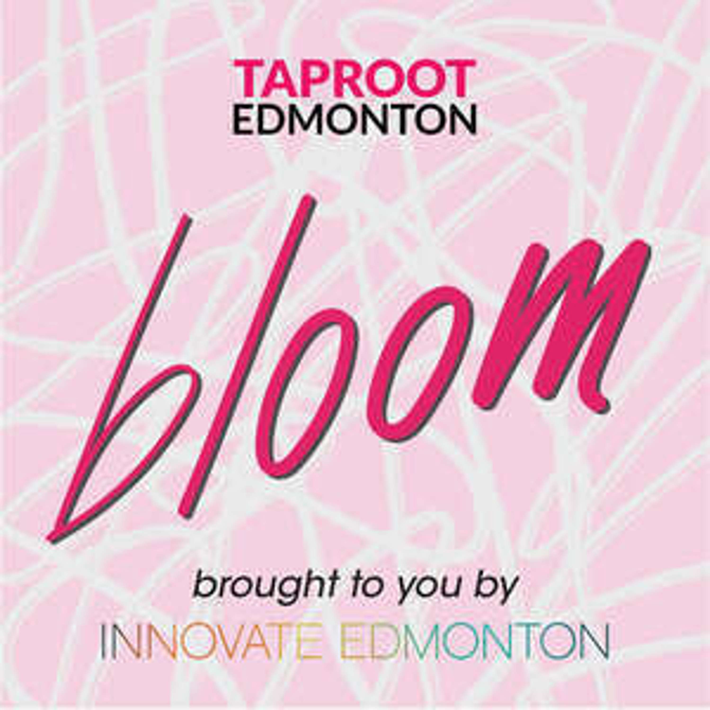 Bloom: The podcast about innovation in Edmonton