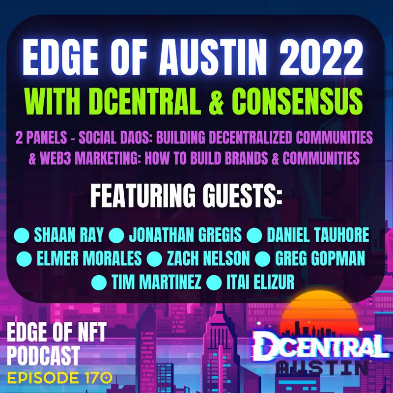 Edge Of Austin 2022, DCentral & Consensus: 2 Panels - Social DAOs: Building Decentralized Communities & Web3 Marketing: How To Build Brands & Communities