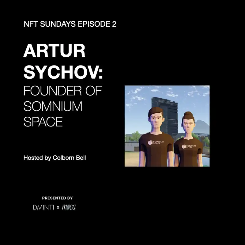 DXM POD 02 - Host Colborn Bell  (Museum of Crypto Art) talks w/ Somnium Space Founder Artur Sychov