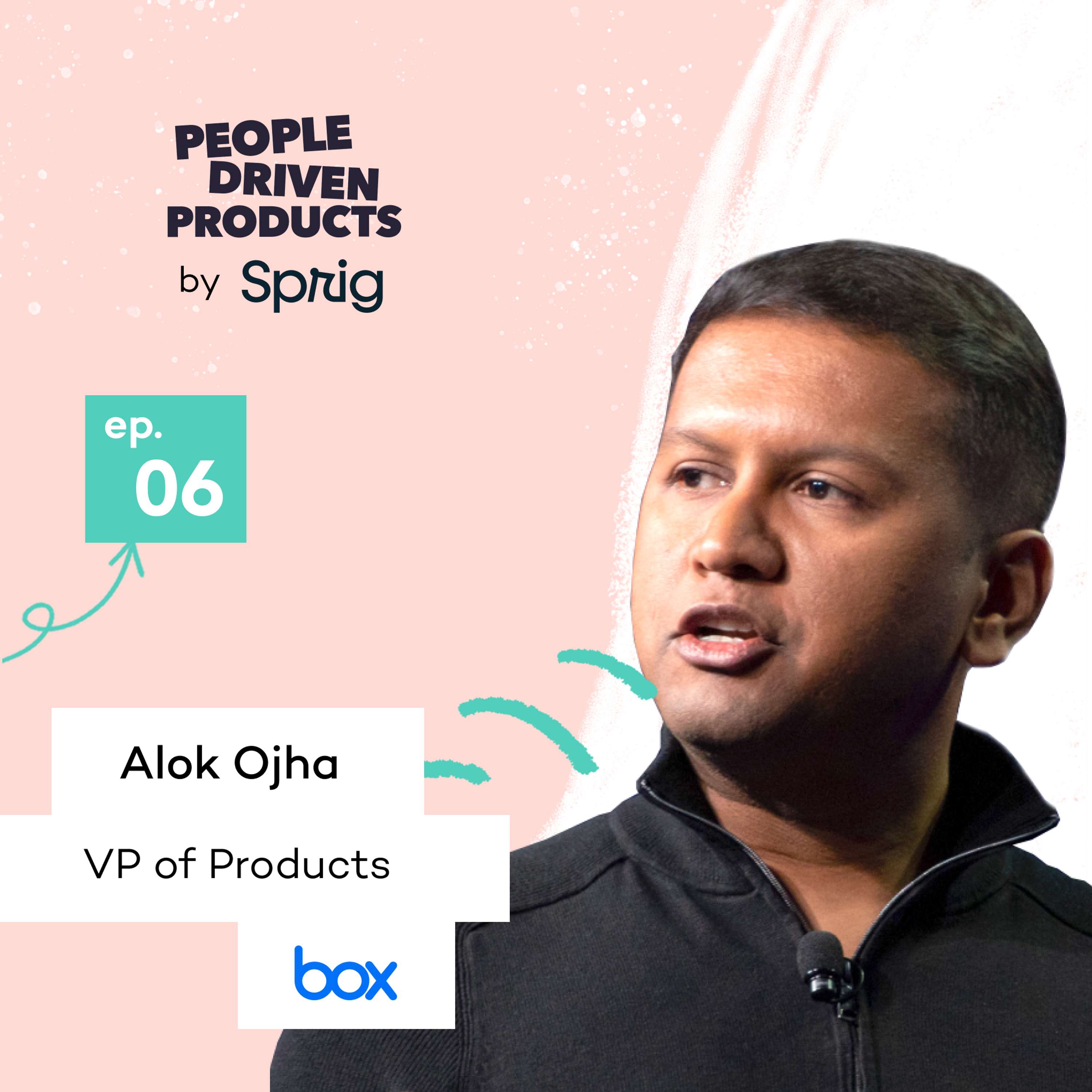 Box: A 3-step PM roadmap for launching fast growing products with Alok Ojha, VP of Products - podcast episode cover