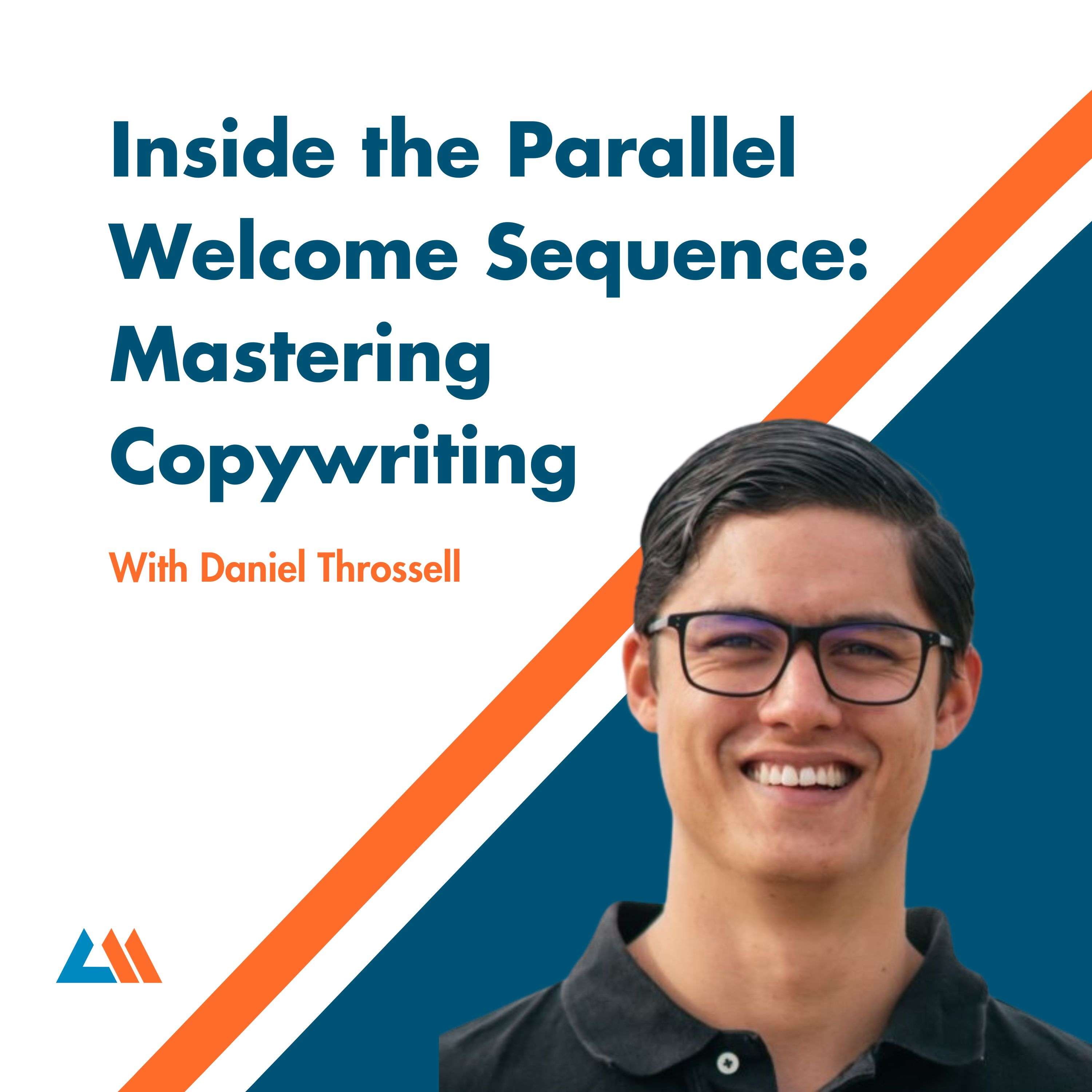 Inside the Parallel Welcome Sequence: Mastering Copywriting with Daniel Throssell