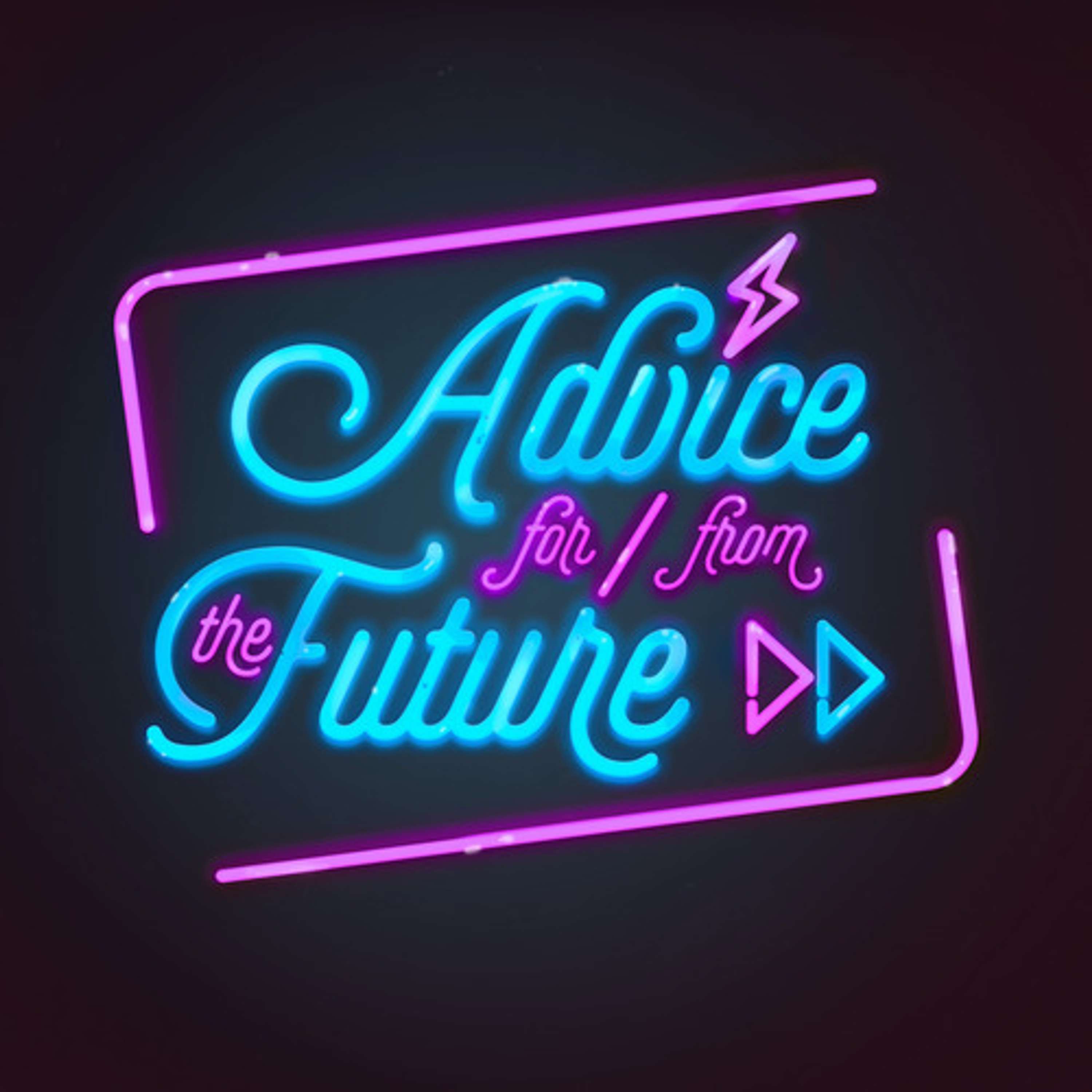 COMING SOON: Advice For And From The Future