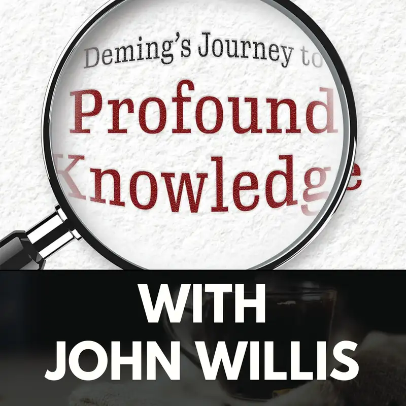 Deming's Journey to Profound Knowledge with John Willis