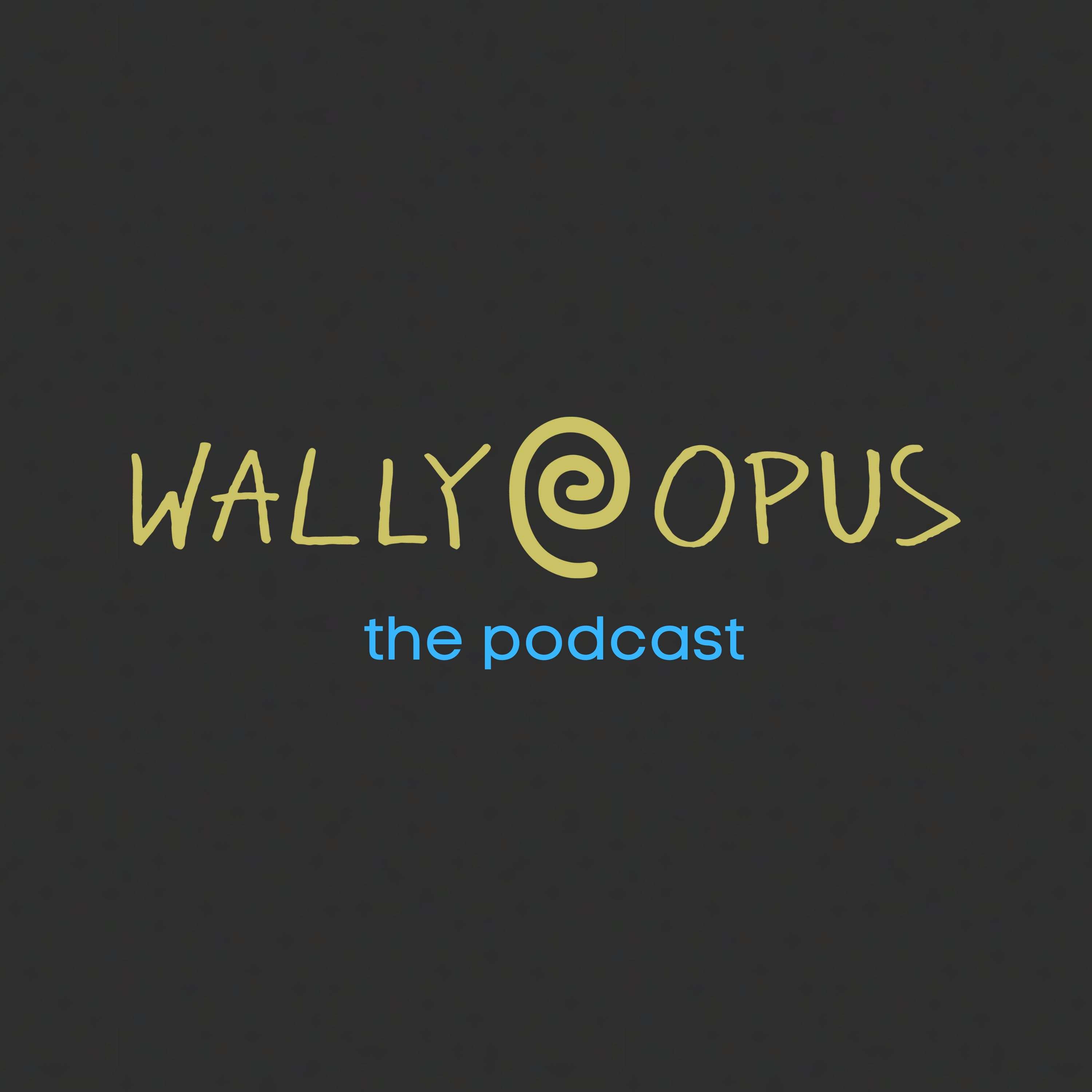 The Wally Opus Podcast