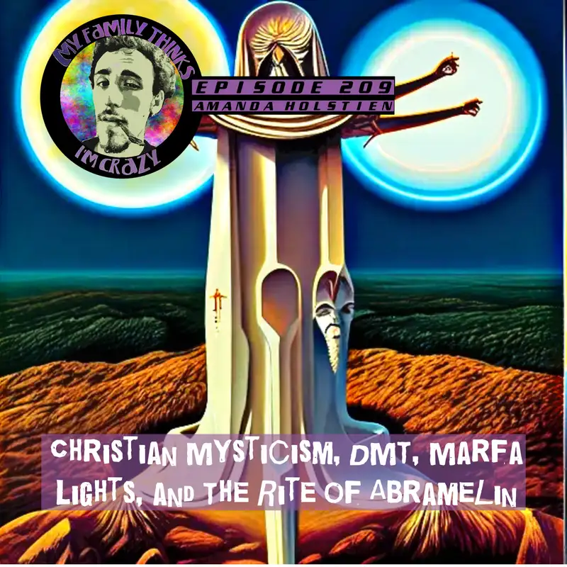 Amanda Holstein | The Rite of Abramelin, DMT, Marfa Lights, and Christian Mysticism