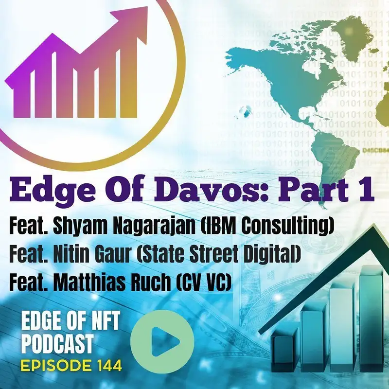 Edge Of Davos Part 1: Feat. Nitin Gaur (State Street Digital), Shyam Nagarajan (IBM Consulting) & Matthias Ruch (CV VC)