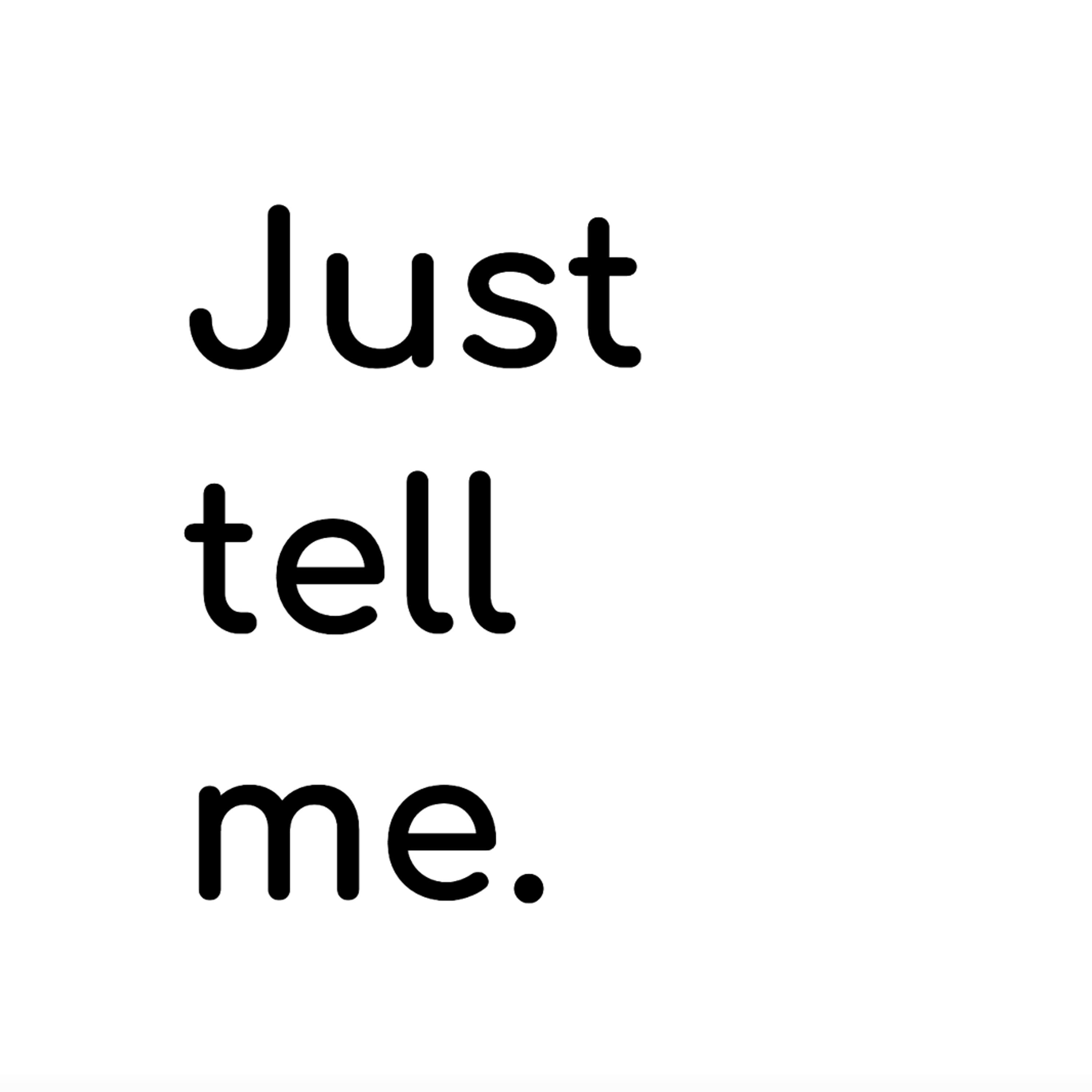 Just Tell Me