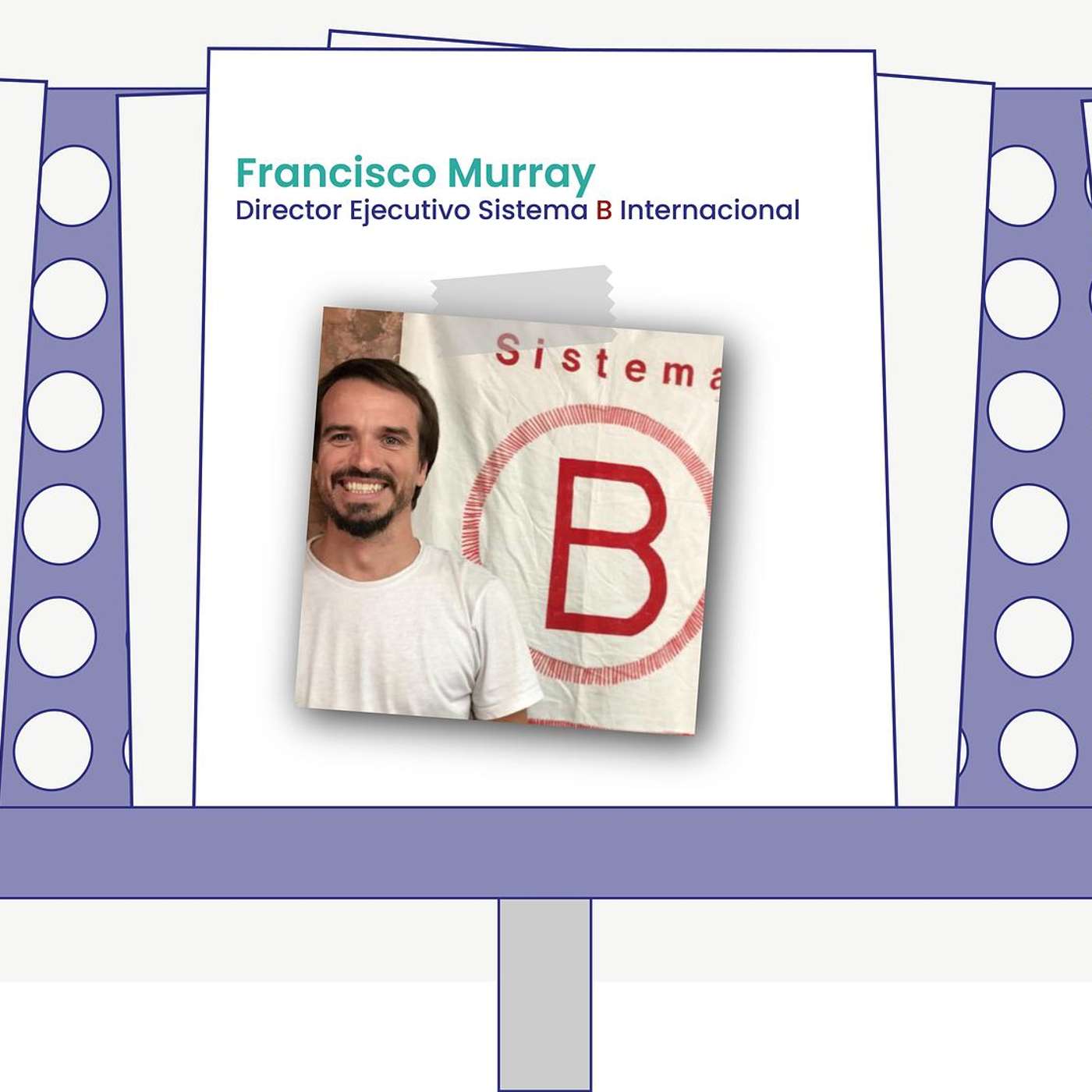 Ser una empresa B, ¿para qué? Con Francisco Murray
