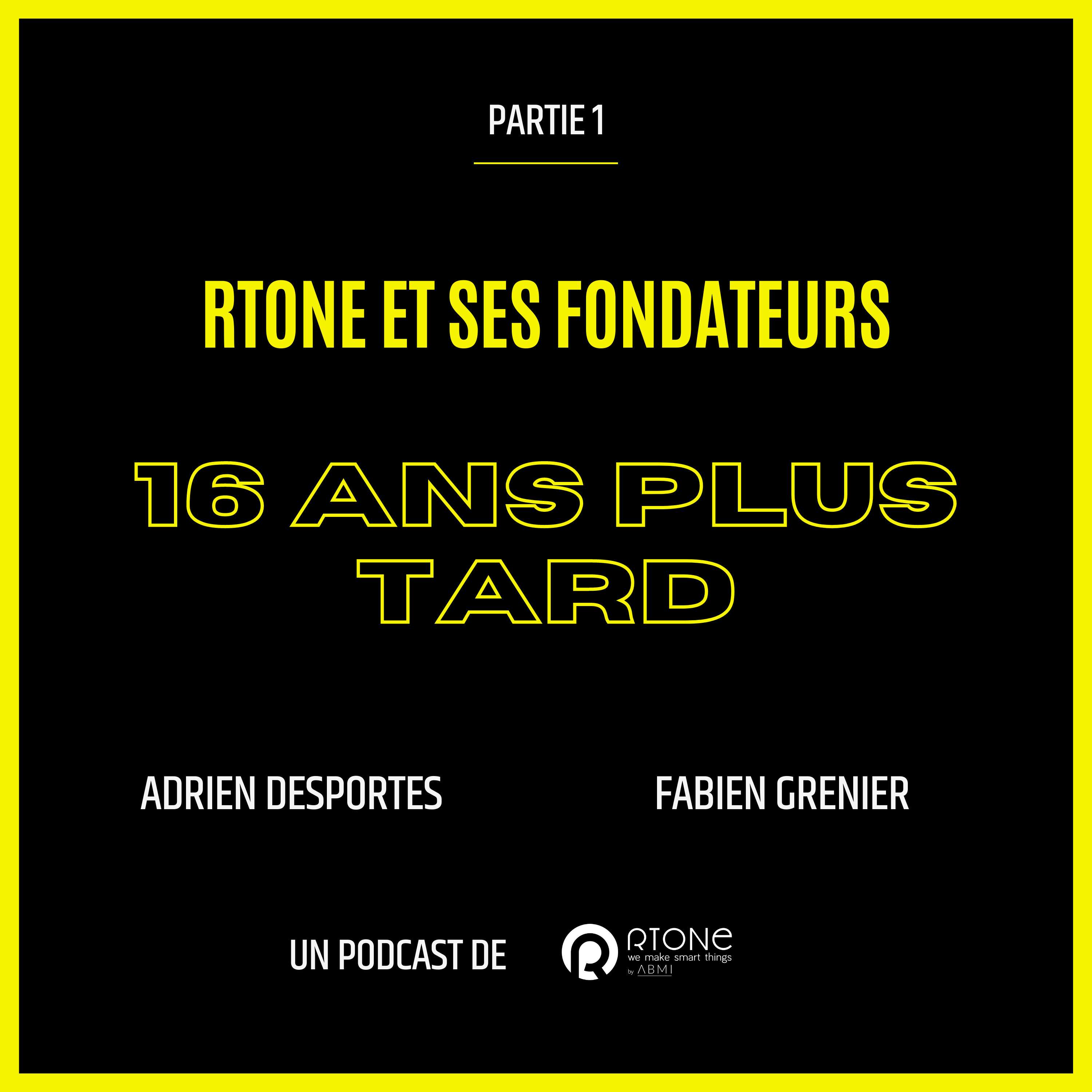 Rtone et ses fondateurs : du jour 1 au jour 5844